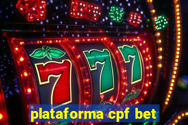 plataforma cpf bet